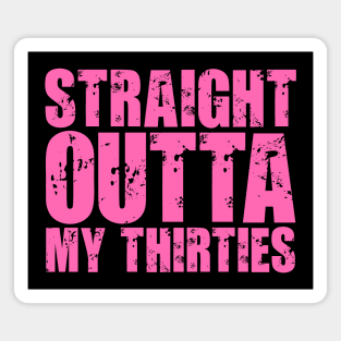 Straight Outta My Thirties Magnet